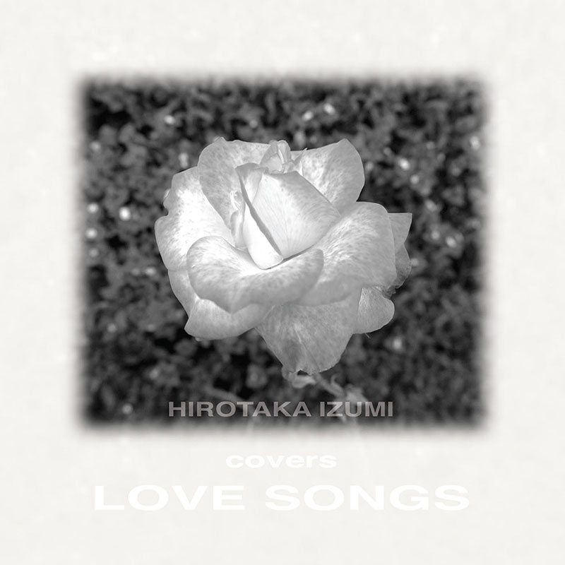 「Hirotaka Izumi Covers Love Songs」2月28日発売決定